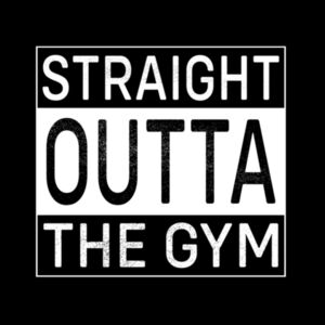 Straight Outta The Gym Design